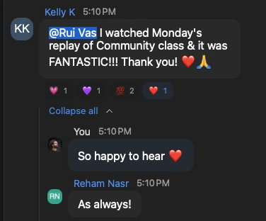 Chat message from Kelly K: &ldquo;@Rui Vas I watched Monday&rsquo;s replay of Community class & it was FANTASTIC!!! Thank you!&rdquo; &mdash; with a reply from Reham Nasr: &ldquo;As always!&rdquo;